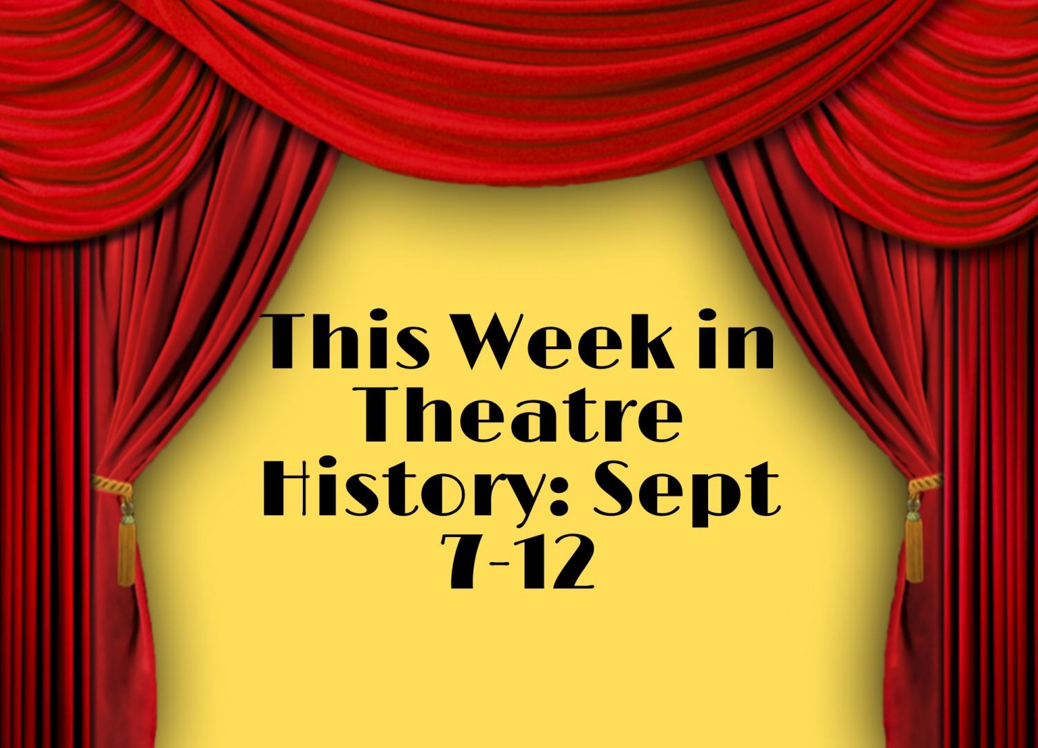 The Nationalist | This Week in Theatre History: Sept. 7-12