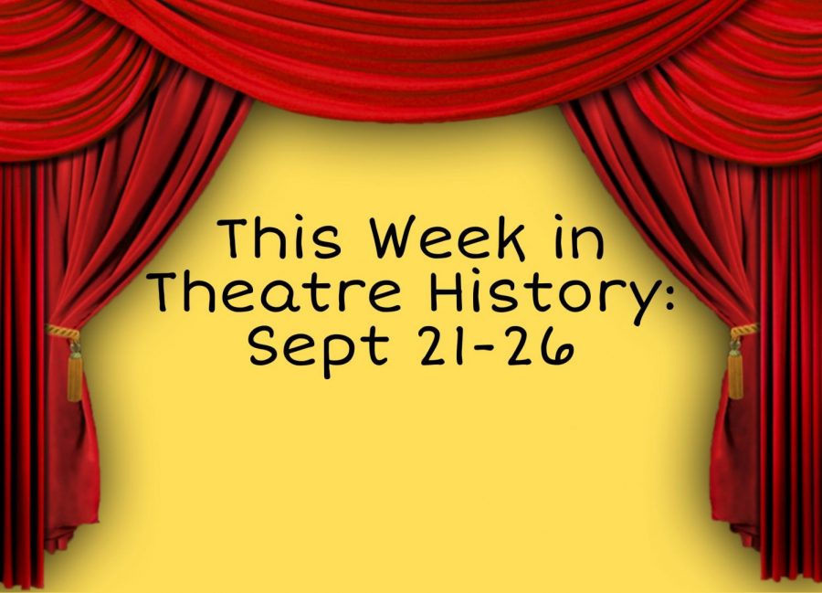 This Week in Theatre History: Sept. 21-26