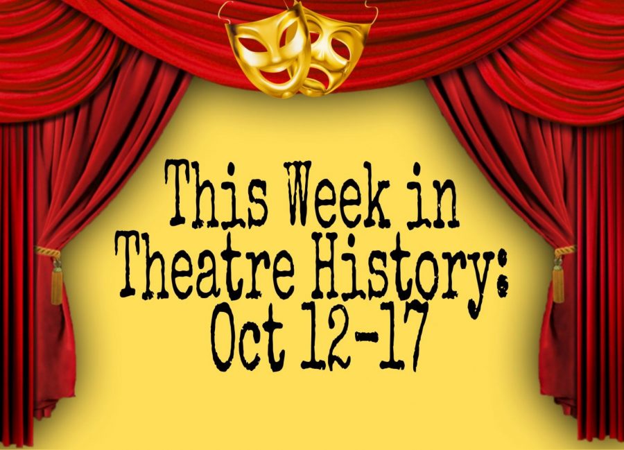 This Week in Theatre History: Oct 12 - 17