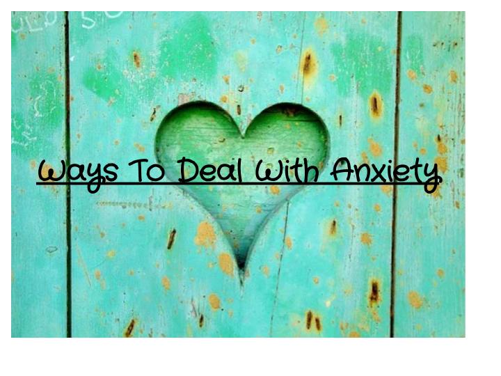 A happier you:  Ways to deal with anxiety