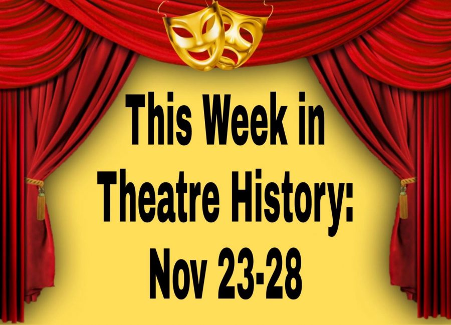 This Week in Theatre History: November 23-28