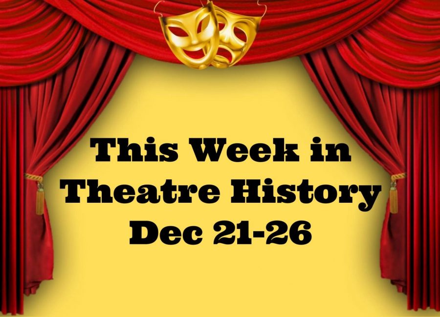 This Week in Theatre History: December 21-26
