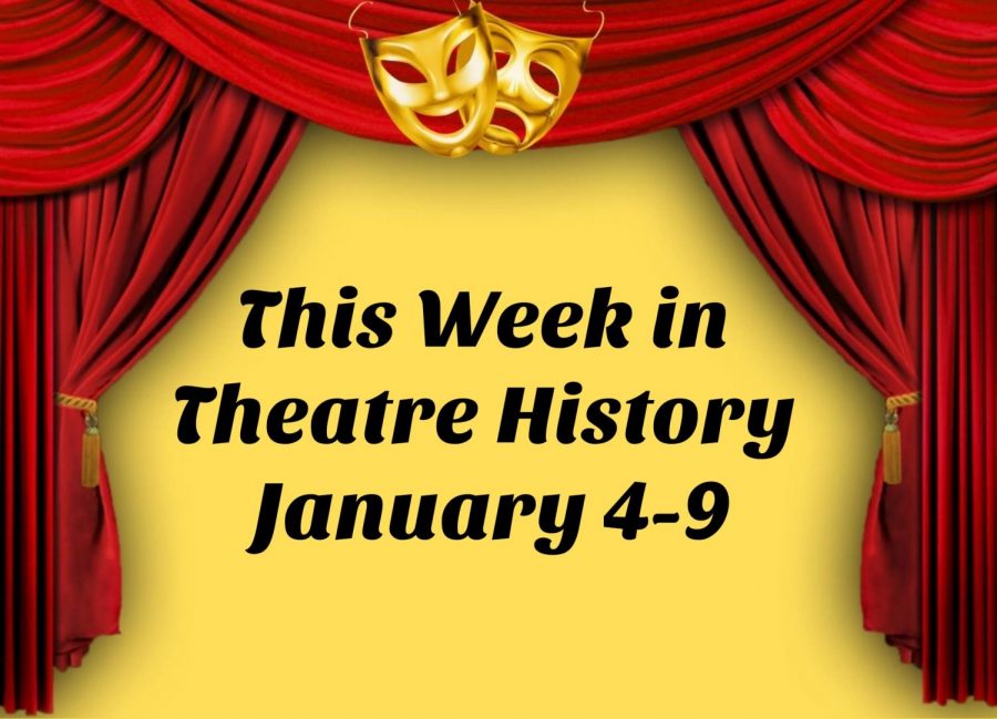 This Week in Theatre History: January 4-9