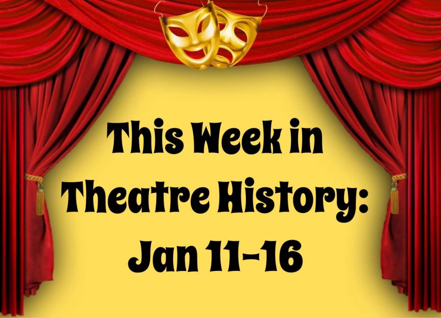 This Week in Theatre History: January 11-16