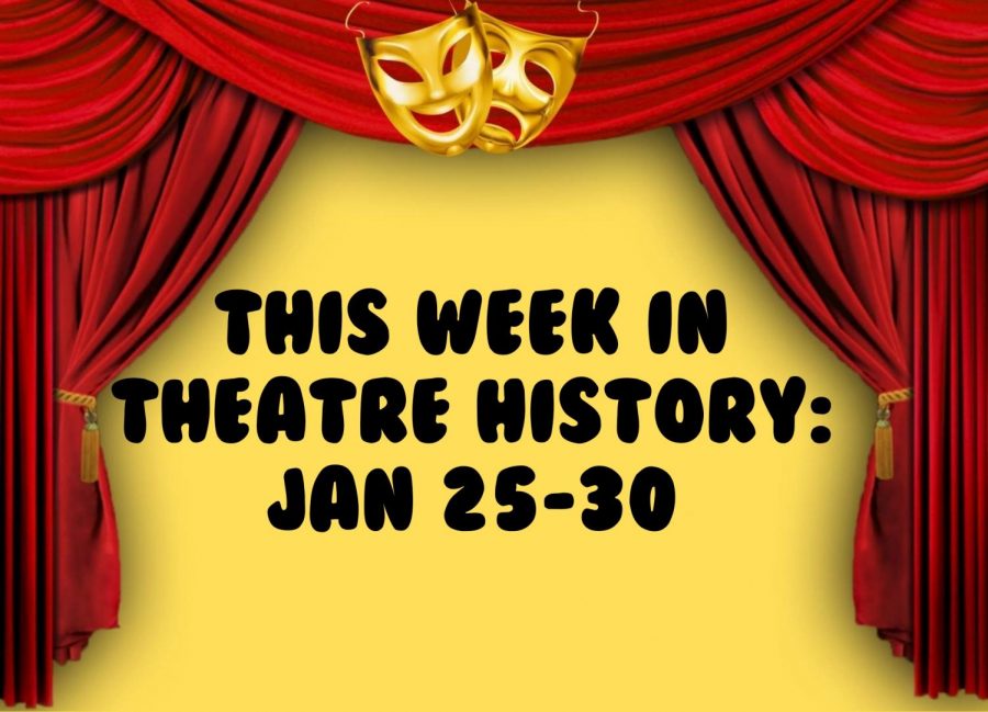 This Week in Theatre History: January 25-30