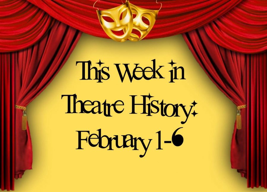 This Week in Theatre History: Feb 1-6