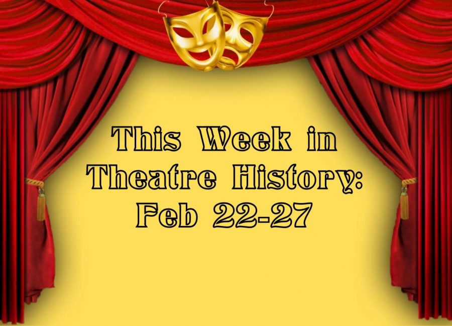 This Week Theatre History: February 22-27