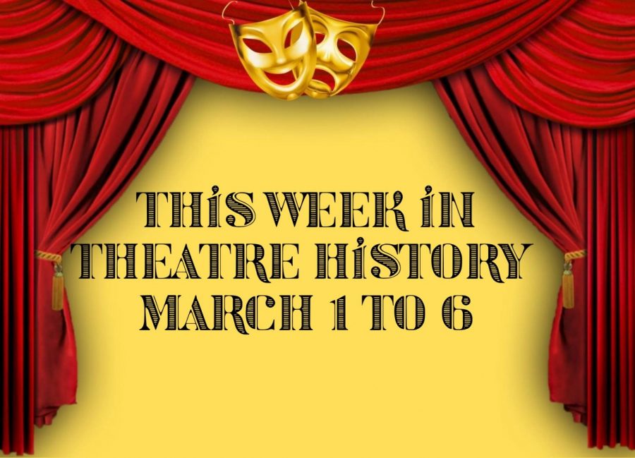 This Week in Theatre History: March 1-6