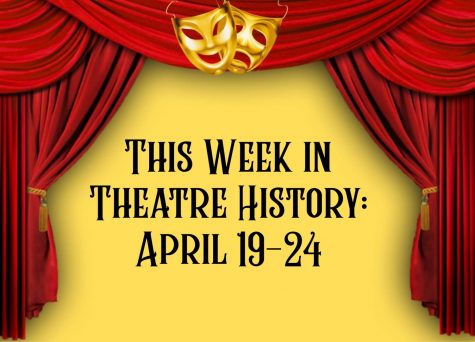 This Week in Theatre History: April 19-24